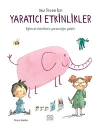 Okul Öncesi İçin Yaratıcı Etkinlikler - Ayşe Nur Şahin - 1001 Çiçek