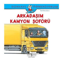 Dünyayı Öğreniyorum-Arkadaşım Kamyon Şoförü - Ralf Butschkow - İş Bankası Kültür Yayınları