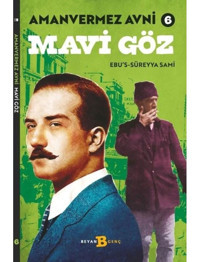Mavi Göz - Amanvermez Avni 6 - Ebu's Süreyya Sami - Beyan Yayınları