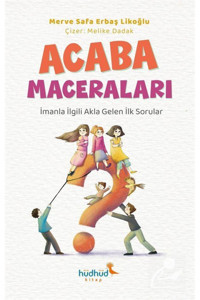 HüdHüd Kitap Acaba Maceraları - İmanla İlgili Akla Gelen İlk Sorular