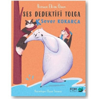 Ses Dedektifi Tolga - K Sever Kokarca - Birsen Ekim Özen - Fom Kitap