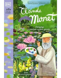 Claude Monet - Sanatçının Gördükleri - Amy Guglielmo - Everest Yayınları