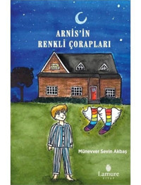 Arnis'in Renkli Çorapları - Münevver Sevin Akbaş - Lamure Yayınevi