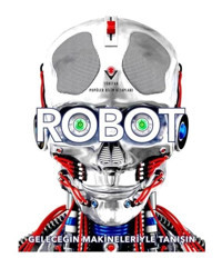 Robot - Geleceğin Makineleriyle Tanışın - Andrea Mills - Tübitak Yayınları