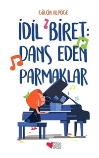 İdil Biret-Dans Eden Parmaklar - Gülçin Alpöge - Can Çocuk Yayınları