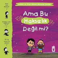 Ama Bu Haksızlık Değil mi?-Yaman ve Onun Bitmek Bilmeyen Soruları - Gwenaelle Boulet - Timaş Çocuk
