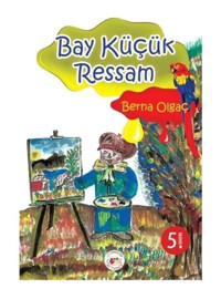 Bay Küçük Ressam - Berna Olgaç - Mühür Kitaplığı