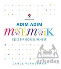 Tübitak Yayınları Adım Adım Matematik - Eşsiz Bir Görsel Rehber