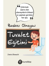 Baskıcı Olmayan Tuvalet Eğitimi - Jaime Glowacki - Kuraldışı Yayınları