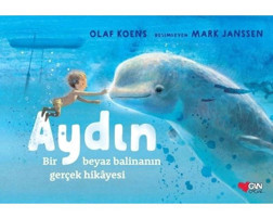 Aydın: Bir Beyaz Balinanın Gerçek Hikayesi - Olaf Koens - Can Çocuk Yayınları