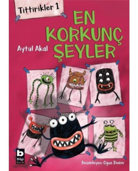 En Korkunç Şeyler-Tittirikler 1 - Aytül Akal - Bilgi Yayınevi