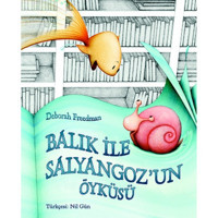 Balık ve Salyangoz'un Öyküsü - Deborah Freedman - Kuraldışı Yayınları