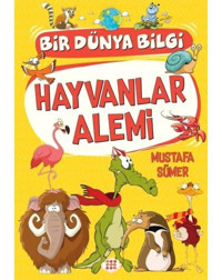Hayvanlar Alemi - Bir Dünya Bilgi - Mustafa Sümer - Dokuz Yayınları