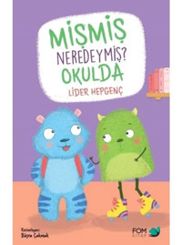 Mişmiş Neredeymiş Okulda - Lider Hepgenç - Fom Kitap