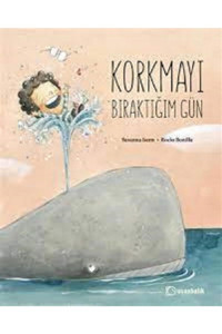 Uçan Balık Yayınları Korkmayı Bıraktığım Gün Uçanbalık Yayıncılık.