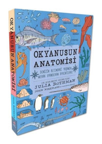 Okyanusun Anatomisi - Denizin Altındaki Yaşamın Merak Uyandıran Ayrıntıları - Julia Rothman - ODTÜ Yayıncılık
