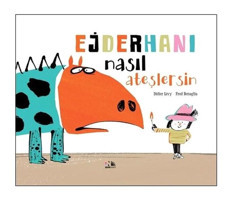 Ejderhanı Nasıl Ateşlersin - Didier Levy - Nesin Yayınevi