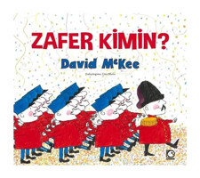 Zafer Kimin? - David McKee - Uçanbalık Yayıncılık