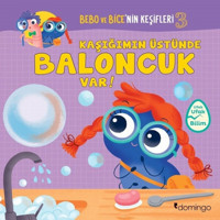Kaşığımın Üstünde Baloncuk Var!-Bebo ve Bice'nin Keşifleri 3- Domingo Yayınevi