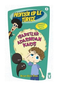 Profesör Kip ile Türkçe 3 - İşaretler Arasından Kaçış - Birsen Ekim Özen - Timaş Çocuk