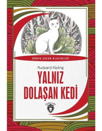 Yalnız Dolaşan Kedi - Rudyard Kipling - Dorlion Yayınevi