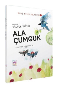 Ala Çumguk - Bilge Kutad Anlatıyor 1 - Gülşen Ünüvar - Ötüken Neşriyat
