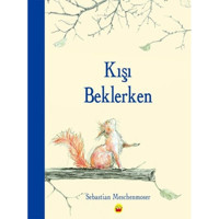 Kışı Beklerken - Sebastian Meschenmoser - Kuraldışı Yayınları