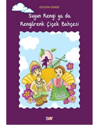 Suyun Rengi ya da Rengarenk Çiçek Bahçesi - Gülsüm Cengiz - Say Yayınları