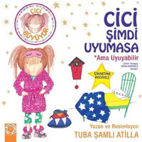 Cici Şimdi Uyumasa-Ama Uyuyabilir - Tuba Şamlı Atilla - Artemis Çocuk