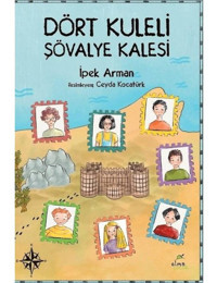 Dört Kuleli Şövalye Kalesi - İpek Arman - Elma Yayınevi