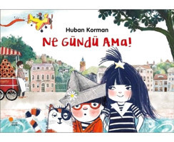 Ne Gündü Ama! - Huban Korman - Günışığı Kitaplığı