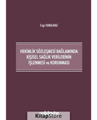 Hekimlik Sözleşmesi Bağlamında Kişisel Sağlık Verilerinin İşlenmesi ve Korunması - Ezgi Hakalmaz - On İki Levha Yayıncılık