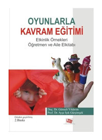 Oyunlarla Kavram Eğitimi Etkinlik Örnekleri - Işık Günşimşek - Günseli Girgin - Anı Yayıncılık