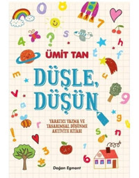 Düşle Düşün-Yaratıcı Yazma ve Tasarımsal Düşünme Aktivite Kitabı - Ulaş Işıklar - Doğan ve Egmont Yayıncılık