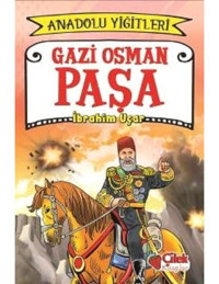 Gazi Osman Paşa-Anadolu Yiğitleri 4 - İbrahim Uçar - Çilek Kitaplar