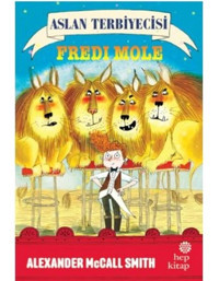 Aslan Terbiyecisi Fredi Mole - Alexander McCall Smith - Hep Kitap