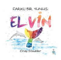 Farklı Bir Yunus: Elvin - Cindy Stauffer - Luna Yayınları
