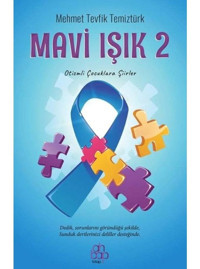Mavi Işık 2 - Otizmli Çocuklara Şiirler - Mehmet Tevfik Temiztürk - Ahbap Kitap
