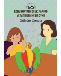 Konuşmayan Çocuk Pap Pap ve Pati Üzerine Bir Öykü - Gülsüm Cengiz - Öteki Yayınevi