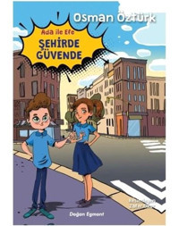 Ada İle Efe Şehirde Güvende - Osman Öztürk - Doğan ve Egmont Yayıncılık