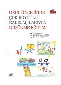 Okul Öncesinde Çok Boyutlu Bakış Açılarıyla Düşünme Eğitimi - Çağla Gür - Nurcan Koçak - Anı Yayıncılık