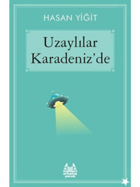 Uzaylılar Karadeniz'de - Hasan Yiğit - Arkadaş Yayıncılık