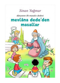 Mevlana Dede'den Masallar - Dünyanın İlk Masalcı Dedesi - Sinan Yağmur - Kapı Yayınları