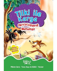 Tilki İle Karga-Aktivitelerle Masallar - Fatıma Gülbahar Karaca - Koloni Çocuk Yayınları