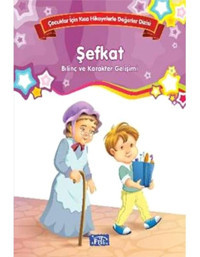 Çocuklar İçin Kısa Hikayelerle Değerler Dizisi Şefkat- Parıltı Yayınları