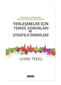 Yerleşmeler İçin Temsil Sorunları ve Strateji Önerileri - İlhan Tekeli - İdealkent Yayınları