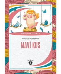 Mavi Kuş - Dünya Çocuk Klasikleri - Maurice Maeterlinck - Dorlion Yayınevi