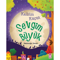 Kalbim Küçük Sevgim Büyük - Çocuk ve İman - Hekimoğlu İsmail - Timaş Çocuk
