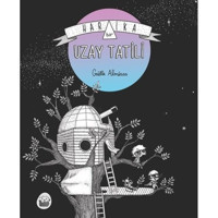 Harika Bir Uzay Tatili - Gaelle Almeras - Kuraldışı Yayınları