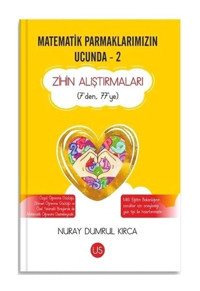 Matematik Parmaklarımızın Ucunda 2 - Zihin Alıştırmaları (7'den 77'ye) - Nuray Dumrul Kırca - Us Yayınları